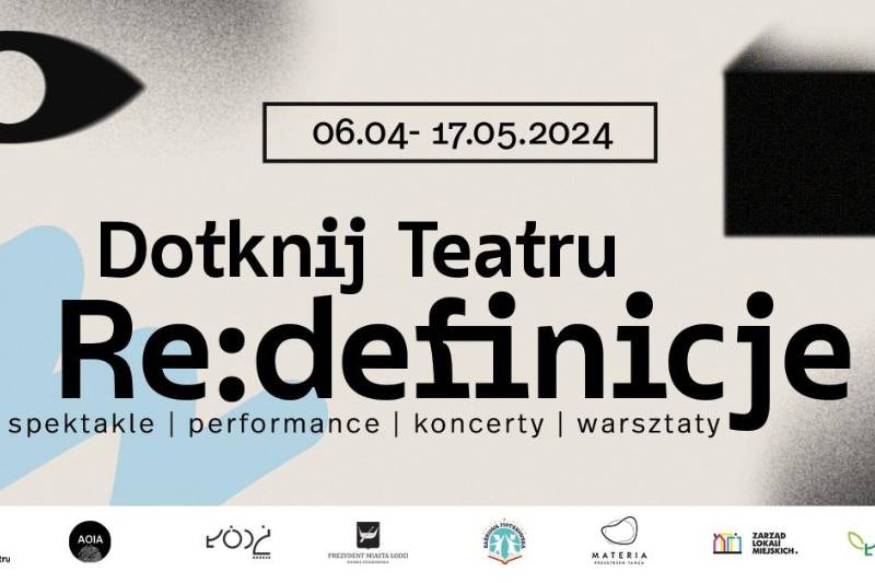 Wydarzenie: Festiwal - Dotknij Teatru 2024 | Re:definicje, Kiedy? 2024-05-03 19:00, Gdzie? Akademicki Ośrodek Inicjatyw Artystycznych w Łodzi (ul. Zachodnia 54/56) oraz Inne Lokalizacje